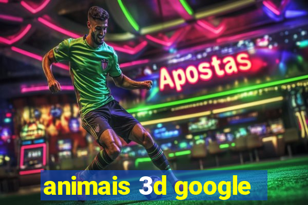 animais 3d google